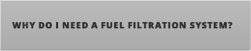 Why Do I Need A Fuel Filtration System?
