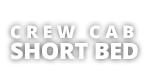 Crew Cab - Short Bed